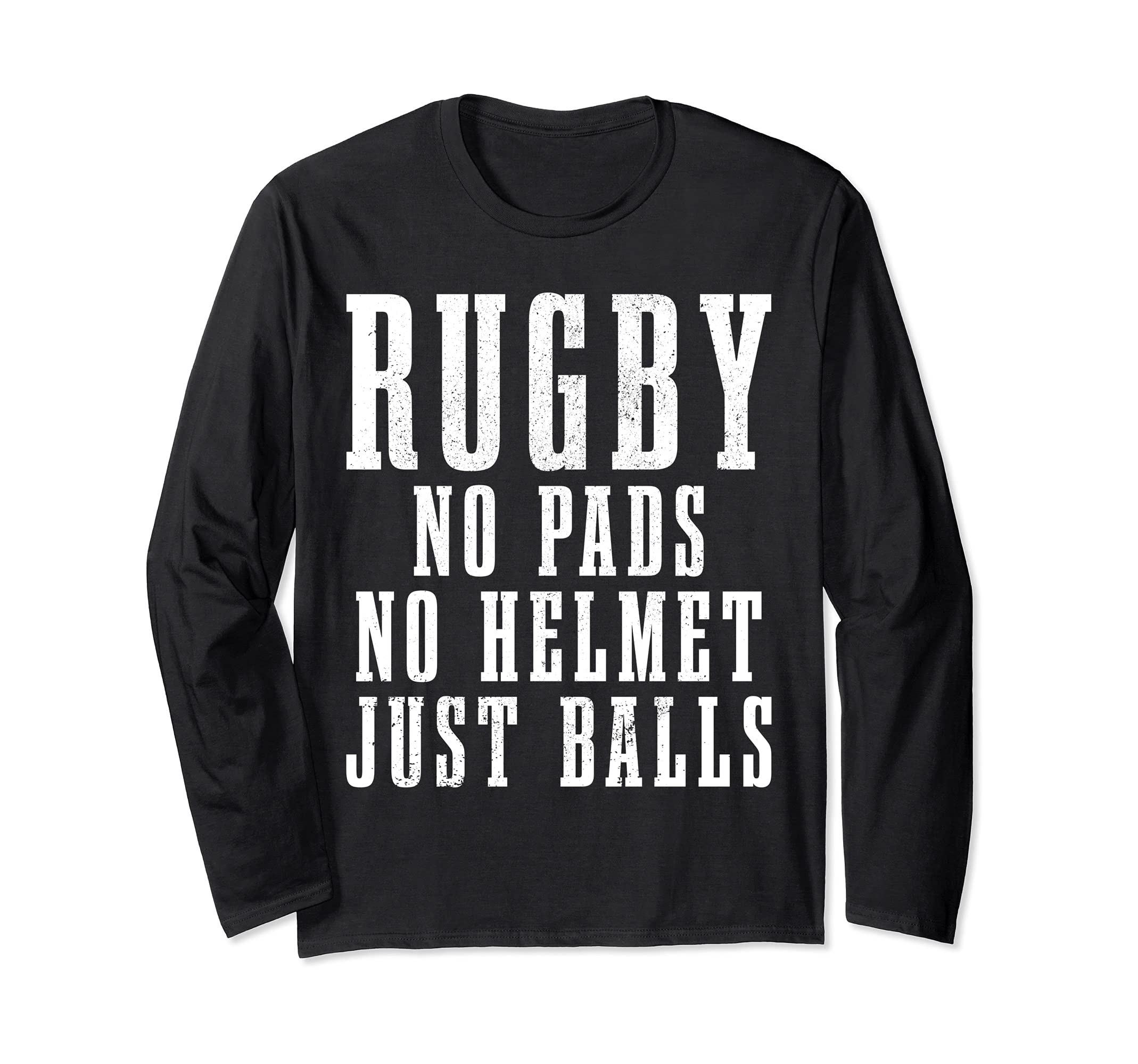 Rugby No Pads No Helmets Just Balls Funny Rugby Player Fan Long Sleeve T-Shirt