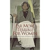 Far More Terrible for Women: Personal Accounts of Women in Slavery (Real Voices, Real History)