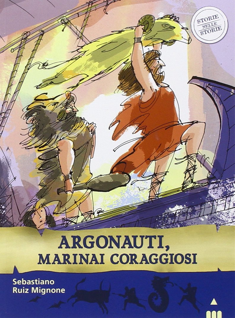 Argonauti Marinai Coraggiosi Storie Nelle Storie Ferrari Antongionata Mignone Sebastiano R 9788878744059 Amazon Com Books