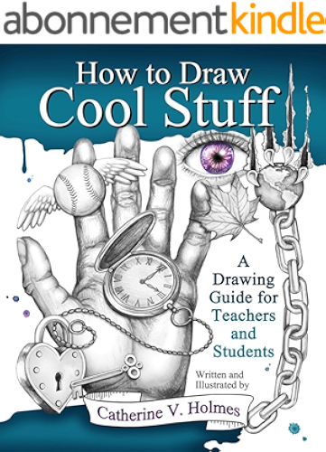 Download How to Draw Cool Stuff: A Drawing Guide for Teachers and Students (English Edition) PDF