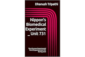 Nippon's Biomedical Experiment _ Unit 731: The Inhuman Experimental Tale Of Japanese Unit 731 During ww2