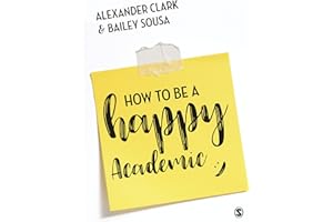 HOW TO BE A HAPPY ACADEMIC