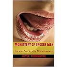 Monastery of Broken Men: No Man Can Survive The Monastery! (The Broken Men series Book 1)