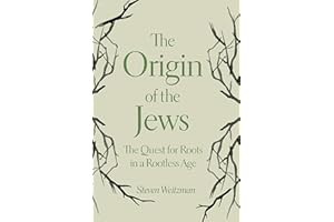 The Origin of the Jews: The Quest for Roots in a Rootless Age