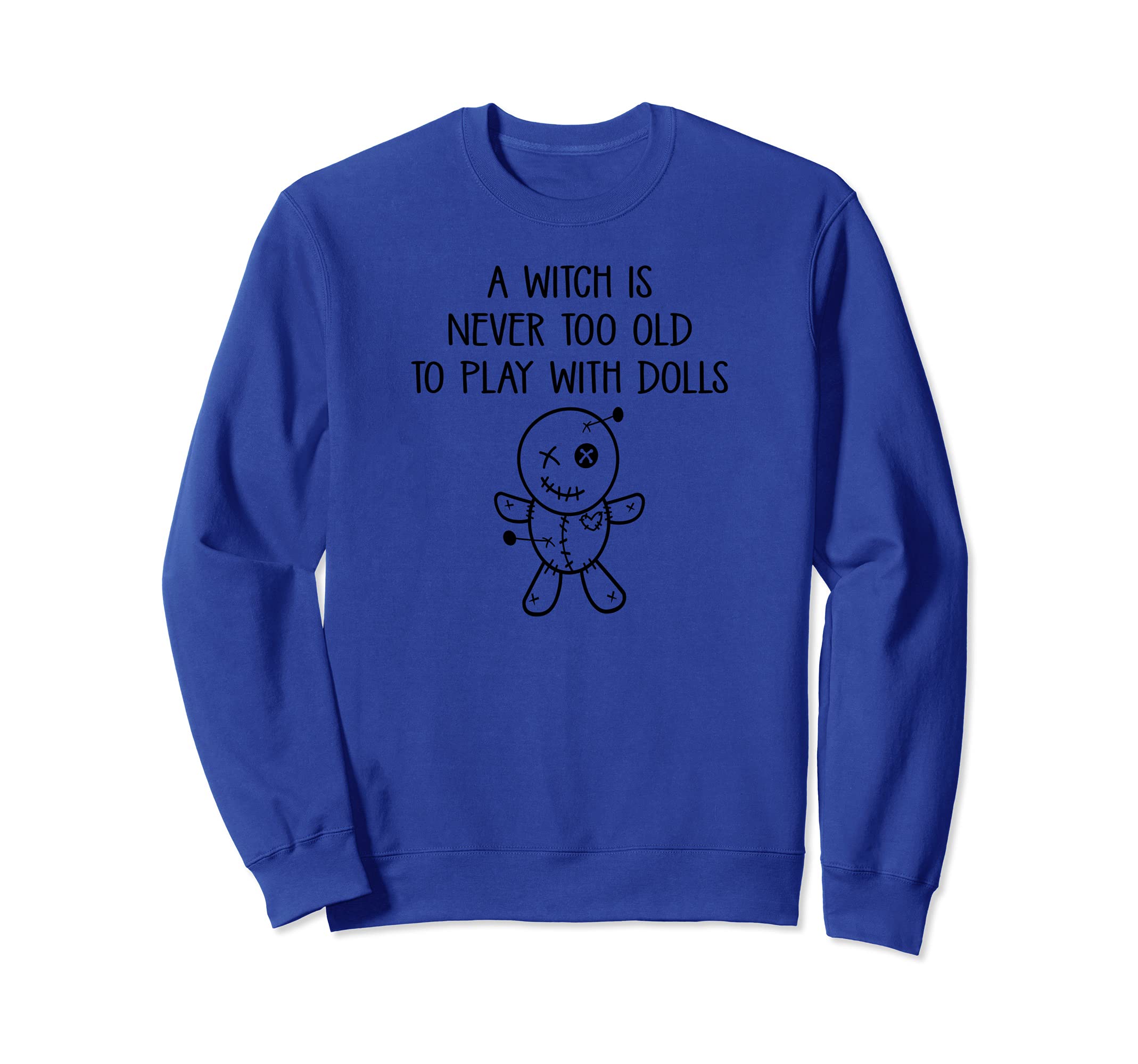 Never Too Old To Play With Dolls Voodoo Pagan Cheeky Witch Sweatshirt