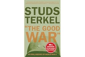 The Good War: An Oral History of World War II