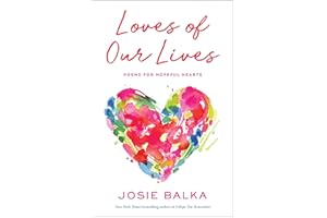 Loves of Our Lives: Poems for Hopeful Hearts