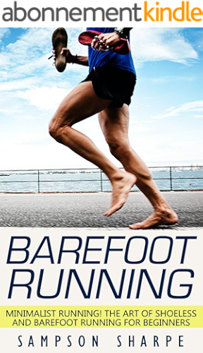 Download Barefoot Running: Minimalist Running! The Art of Shoeless and Barefoot Running for Beginners (Barefoot Running - Minimalist - Jogging - Track and Field - Running) (English Edition) PDF