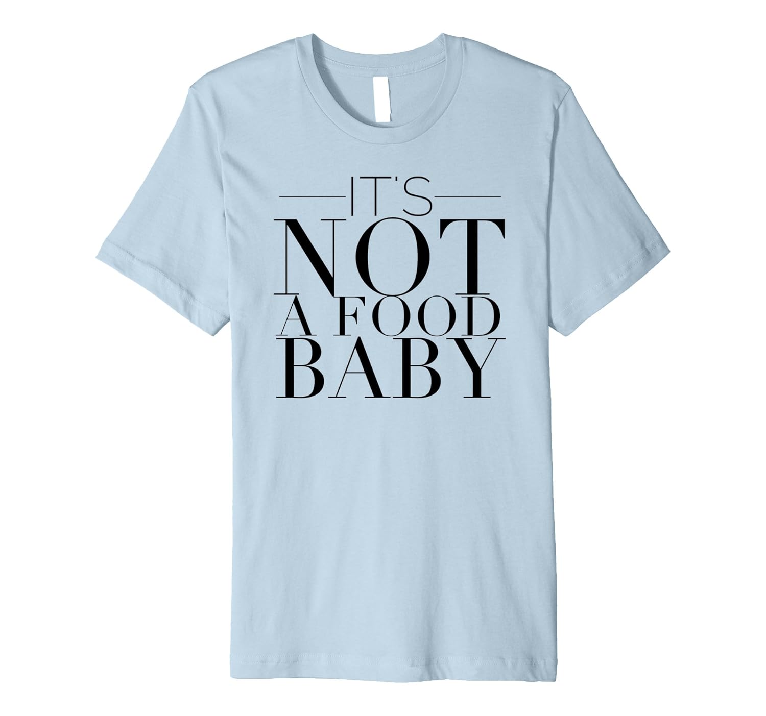 It's Not A Food Baby Funny T-Shirt-ANZ