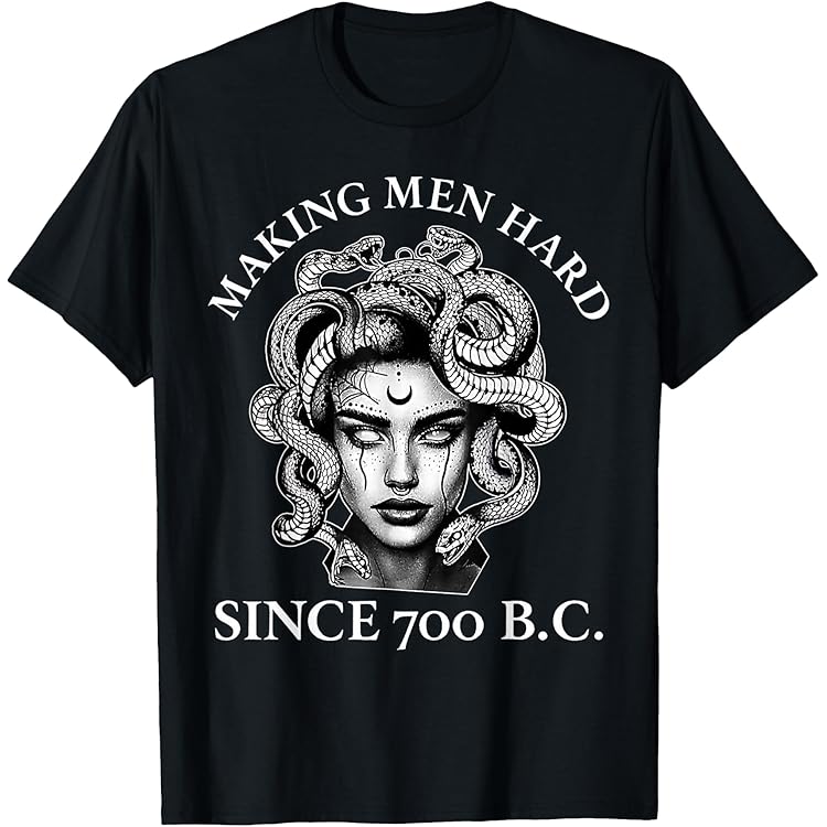 Amazon.com: Making Men Hard Since 700 B.C. Medusa Tee Greek