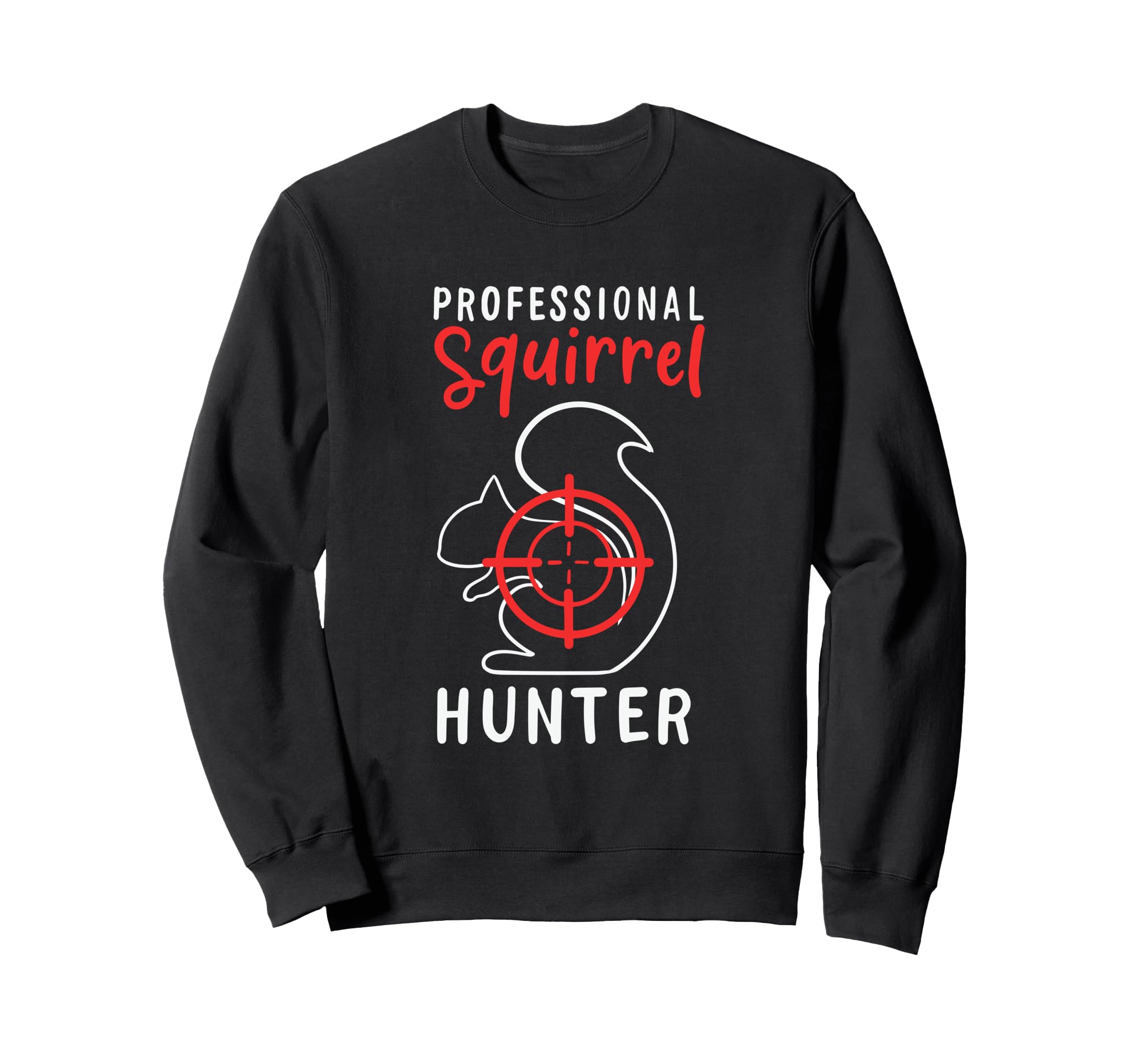 Professional Squirrel Hunter - Animal Squirrel Hunting Sweatshirt