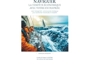 Naviguer la tempête économique avec votre entreprise (version dirigeant): Lean management : votre boussole stratégique pour t