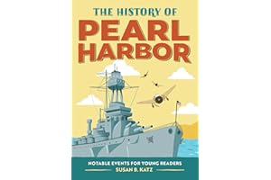 The History of Pearl Harbor: A World War II Book for Kids (Notable Events for Young Readers)