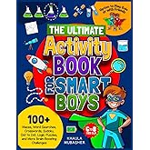 The Ultimate Activity Book for Smart Boys: 100+ Mazes, Word Searches, Crosswords, Sudoku, Dot to Dot, Logic Puzzles, and More Brain-Boosting Challenges (Kids Activity Books)