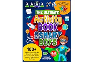 The Ultimate Activity Book for Smart Boys: 100+ Mazes, Word Searches, Crosswords, Sudoku, Dot to Dot, Logic Puzzles, and More Brain-Boosting Challenges (Kids Activity Books)