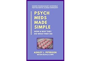 Psych Meds Made Simple: How & Why They Do What They Do