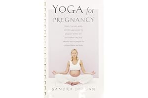 Yoga for Pregnancy: Ninety-Two Safe, Gentle Stretches Appropriate for Pregnant Women & New Mothers