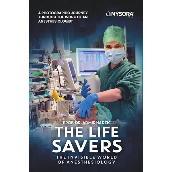 The Life Savers: The Invisible World of Anesthesiology: Hadzic MD