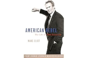 American Rebel: The Life of Clint Eastwood