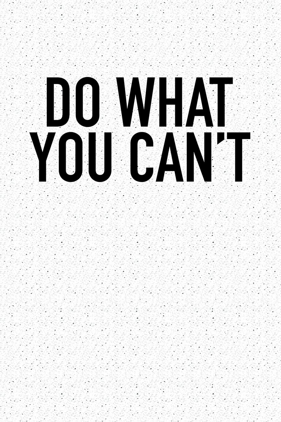 Amazon In Buy Do What You Can T A 6x9 Inch Matte Softcover Notebook Journal With 1 Blank Lined Pages And An Uplifting Motivational Cover Slogan Book Online At Low Prices In India Amazon In Buy Do What You Can T A 6x9 Inch Matte Softcover Notebook Journal With 1 Blank Lined Pages And An Uplifting Motivational Cover Slogan Book Online At Low Prices In India
