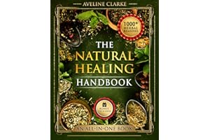The Natural Healing Handbook: 1,000+ Powerful Head-to-Toe Herbal Remedies