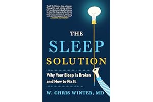 The Sleep Solution: Why Your Sleep is Broken and How to Fix It