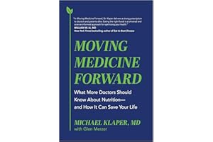 Moving Medicine Forward: What More Doctors Should Know About Nutrition―and How It Can Save Your Life