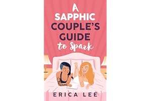 A Sapphic Couple’s Guide to Spark (A Lesbian’s Guide to Women Book 2)