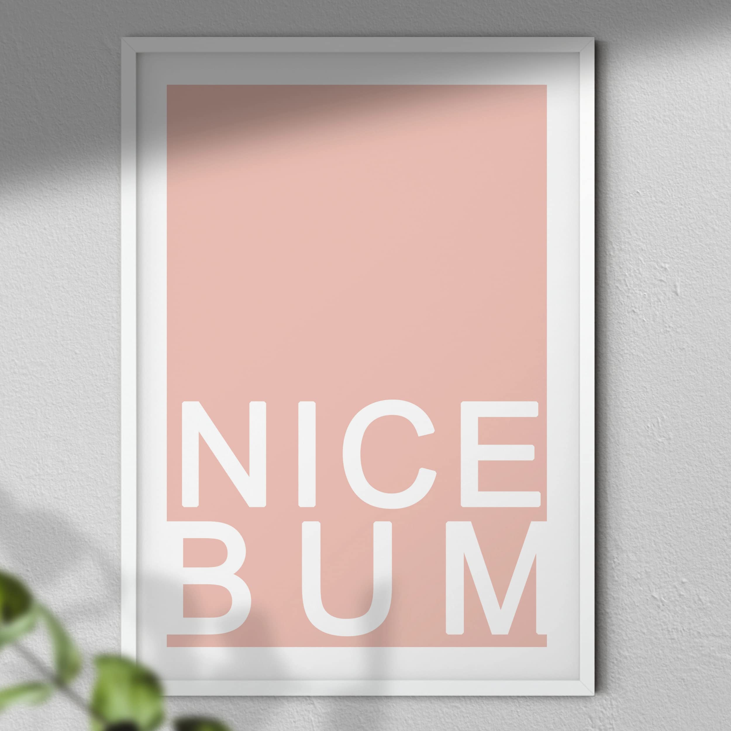 Nice Bum - Typography Print | Gift for Her | Bedroom Print White Frame with Mount A4