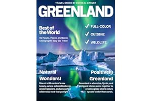 GREENLAND TRAVEL GUIDE 2026: An In-Depth Exploration of Majestic Icebergs, Vast Glaciers, Remote Villages, and Rich Arctic Heritage in One of the World's Last Untouched Frontiers.