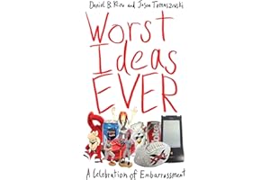 Worst Ideas Ever: A Celebration of Embarrassment