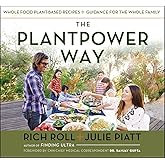 The Plantpower Way: Whole Food Plant-Based Recipes and Guidance for The Whole Family: A Cookbook