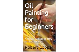 Oil Painting for Beginners: A Novice’s Guide on How to Use Oil Paints
