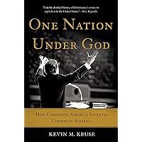One Nation Under God: How Corporate America Invented Christian America