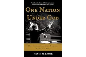 One Nation Under God: How Corporate America Invented Christian America