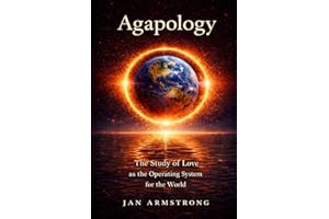 AGAPOLOGY: The Study of Love as the Operating System for the World