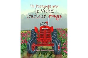 Le Printemps du vieux tracteur rouge: Dans ce livre, tu découvriras tout sur l'entretien des tracteurs et sur la saison des t