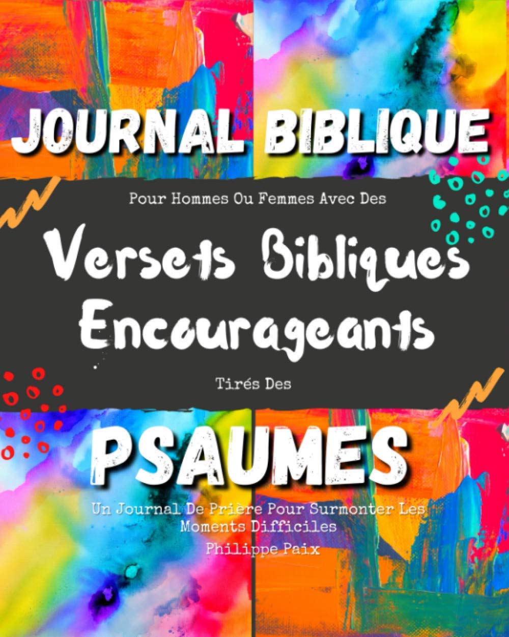 Amazon Fr Journal Biblique Pour Hommes Ou Femmes Avec Des Versets Bibliques Encourageants Tires Des Psaumes Un Journal De Priere Pour Surmonter Les Moments Difficiles Paix Philippe Livres