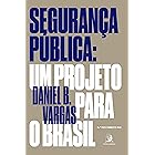 Segurança Pública: um projeto para o Brasil (Portuguese Edition)