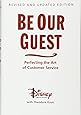 Be Our Guest: Perfecting the Art of Customer Service (Disney Institute Book, A)