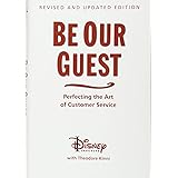 Be Our Guest (Revised and Updated Edition): Perfecting the Art of Customer Service (Disney Institute Book, A)