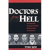 Doctors from Hell: The Horrific Account of Nazi Experiments on Humans