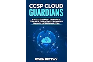 CCSP Cloud Guardians: A bulleted look at the critical topics for the (ISC)2 Certified Cloud Security Professional exam