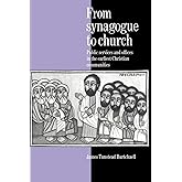 From Synagogue to Church: Public Services and Offices in the Earliest Christian Communities
