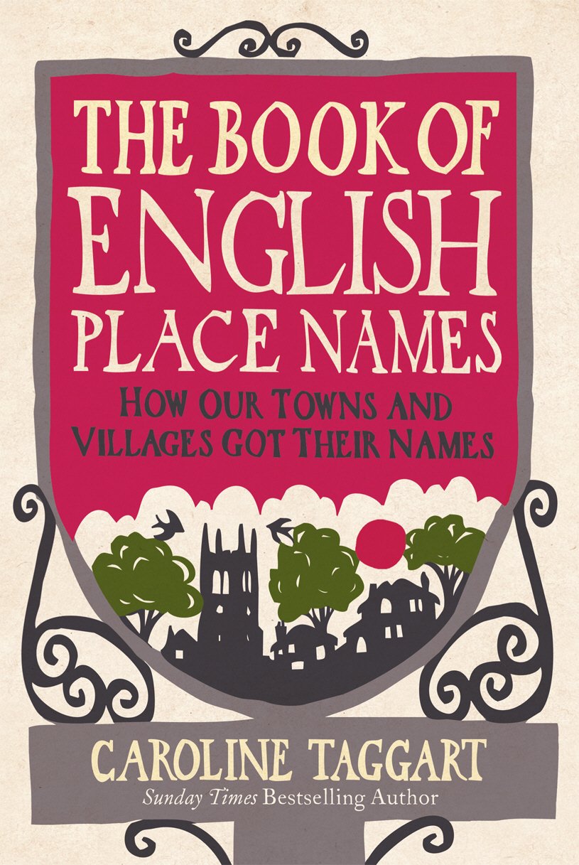 The Book Of English Place Names How Our Towns And Villages Got Their Names Amazon Co Uk Taggart Caroline 9780091940430 Books