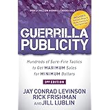 Guerrilla Publicity: Hundreds of Sure-Fire Tactics to Get Maximum Sales for Minimum Dollars
