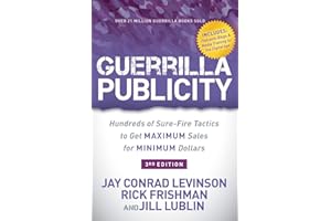 Guerrilla Publicity: Hundreds of Sure-Fire Tactics to Get Maximum Sales for Minimum Dollars