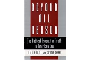 Beyond All Reason: The Radical Assault on Truth in American Law