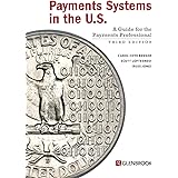 Payments Systems in the U.S. - Third Edition: A Guide for the Payments Professional