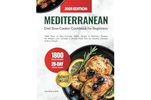 Mediterranean Diet Slow Cooker Cookbook for Beginners: 1800 Days of Easy-to-Cook, Quick, Simple & Delicious Recipes for Weight Loss. Includes a 28-Day ... (Quick & Easy, Healthy Diet Recipes Books)